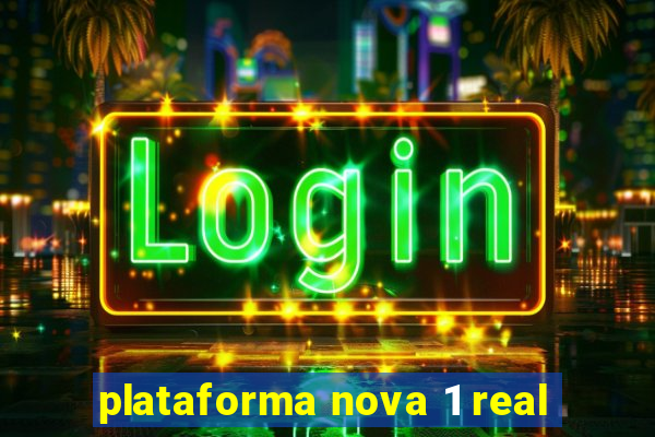 plataforma nova 1 real